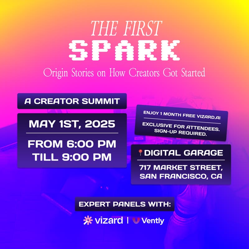 Cover Image for The First Spark: Creator Summit (Vently x Vizard)