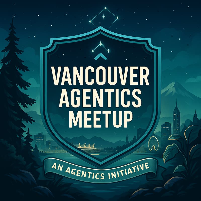 Cover Image for Vancouver Agentics Foundation Inaugural Meetup