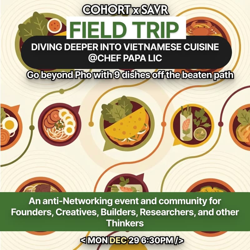 Cover Image for Vietnamese Cuisine Field Trip - An Anti Networking Dining Salon with Cohort x SAVR