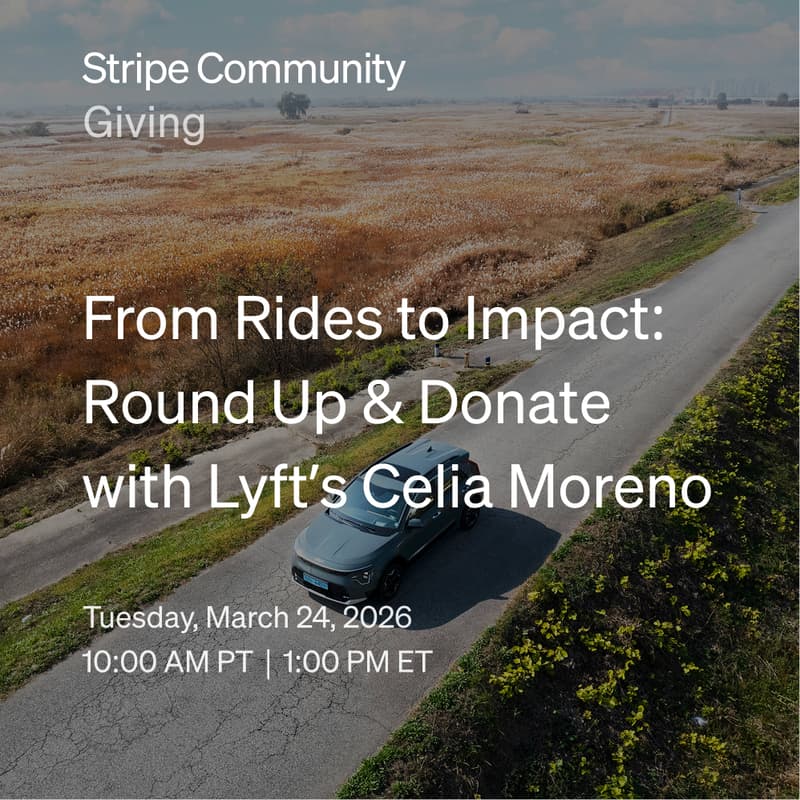 Cover Image for Stripe Giving Community: From Rides to Impact – Round Up & Donate with Lyft’s Celia Moreno