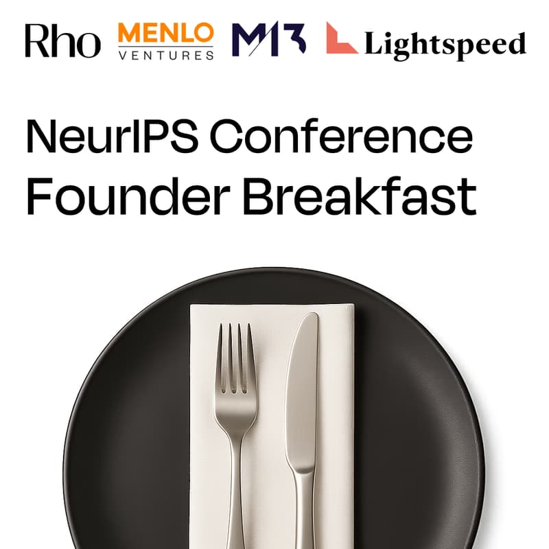 Cover Image for NeurIPS Founder Breakfast w/ Rho x Menlo Ventures x Lightspeed Venture Partners x M13