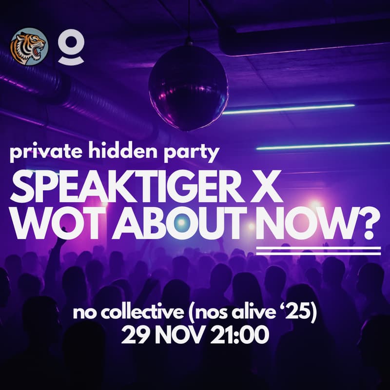 Cover Image for SPEAKTIGER × WOT ABOUT NOW? – A private hidden party🪩