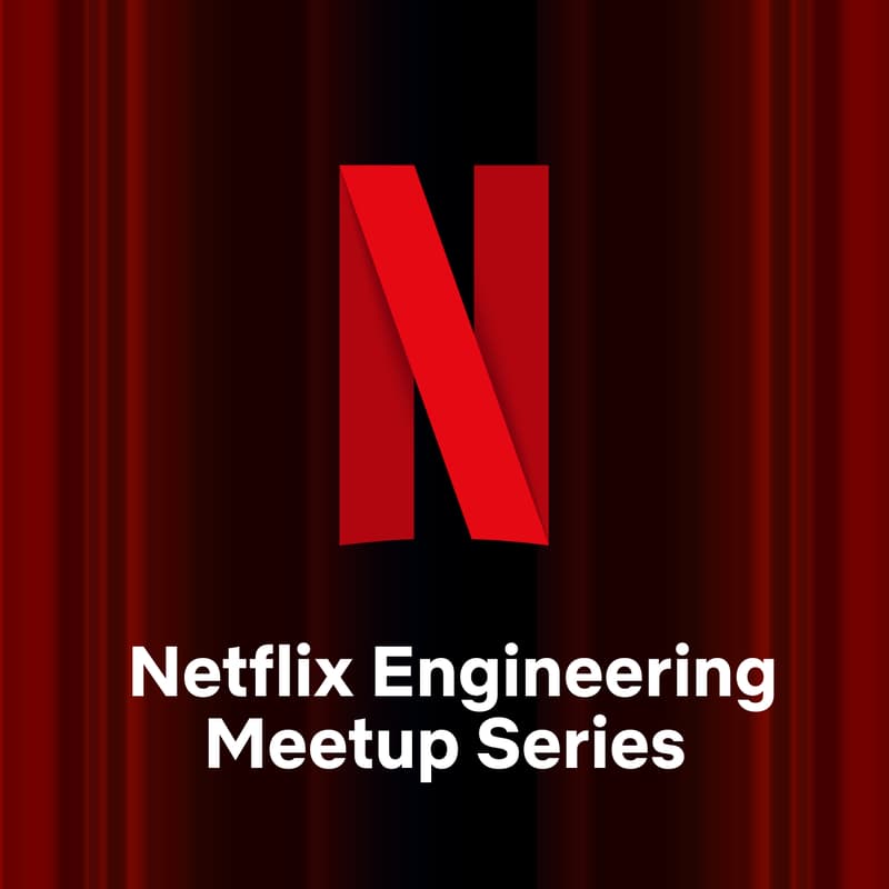 Cover Image for Netflix Engineering Meetup Series