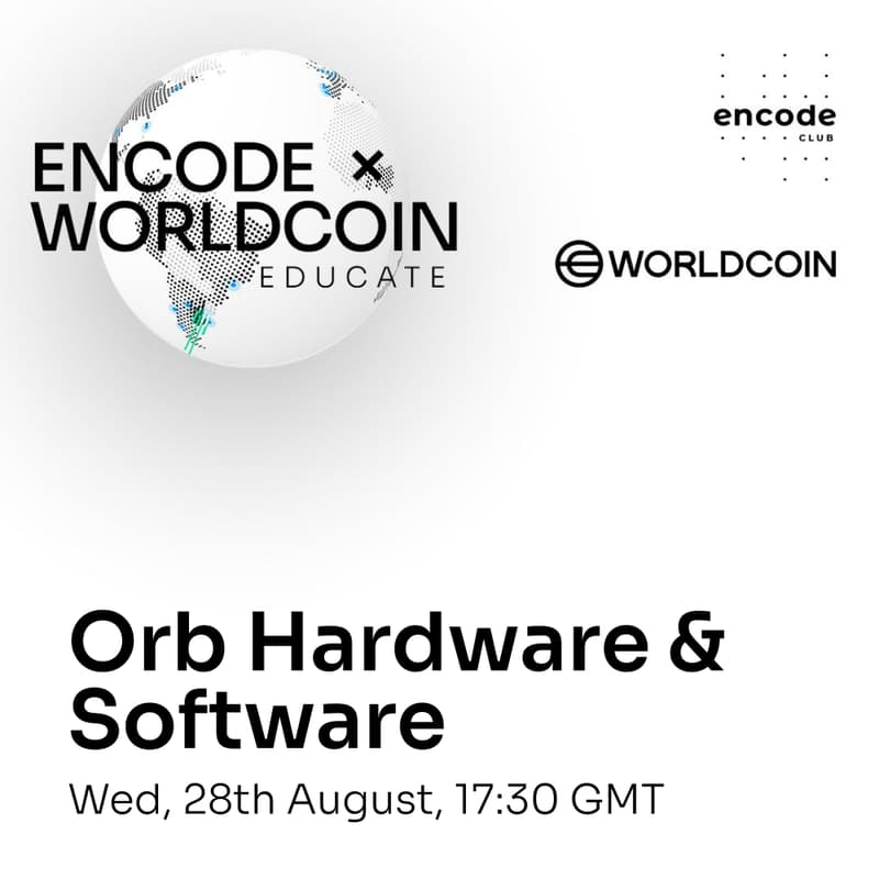 Encode x Worldcoin Educate: Orb Hardware & Orb Software · Luma