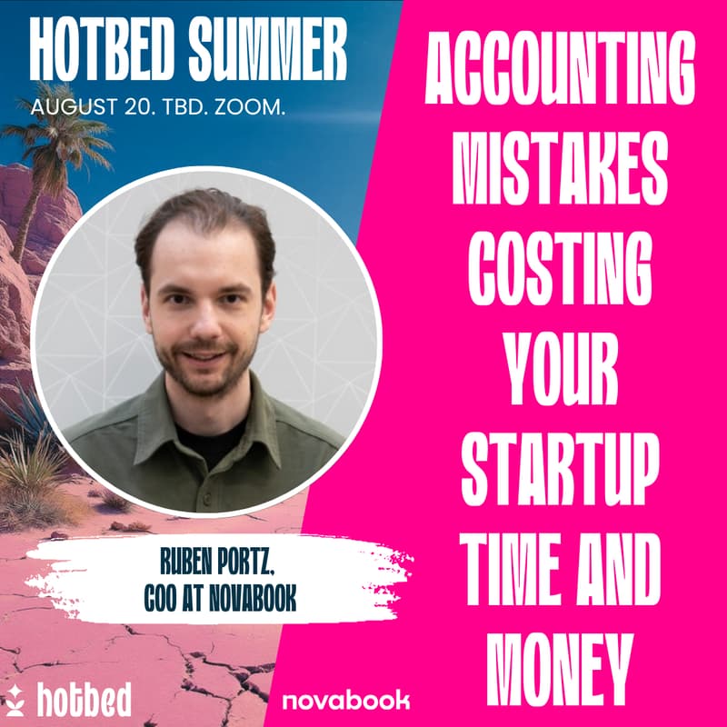Cover Image for Hotbed Summer - Accounting Mistakes Costing Your Startup Time and Money