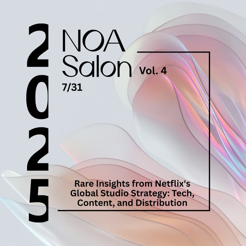 Cover Image for NOA Salon Vol. 4 - Rare Insights from Netflix's Head of Global Studio Strategy: Tech, Content, and Distribution