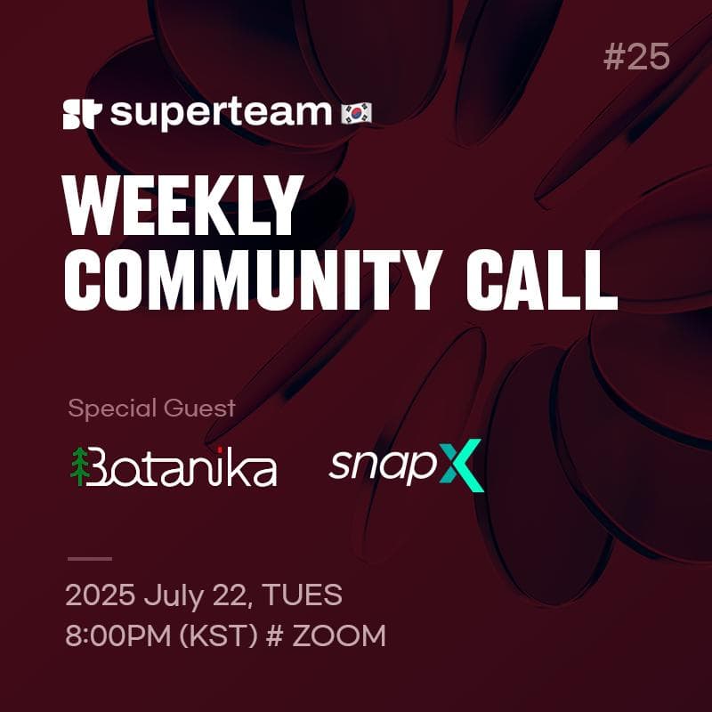 Cover Image for Superteam Korea Weekly Community Call #25 (w. Botanika, snapX)