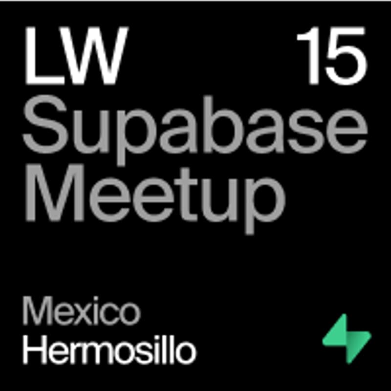 Cover Image for LW15 - Hermosillo, Mexico - Supabase Meetup