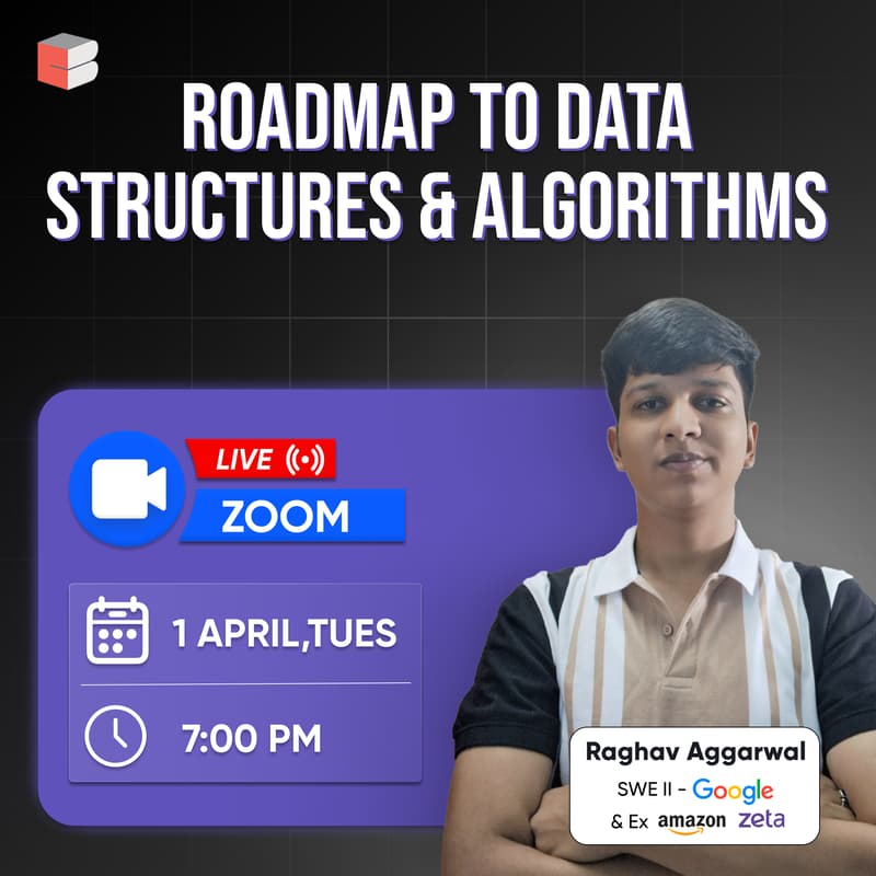Cover Image for Roadmap to Data Structures & Algorithms | Ft. Raghav Aggarwal, SWE 2 @Google