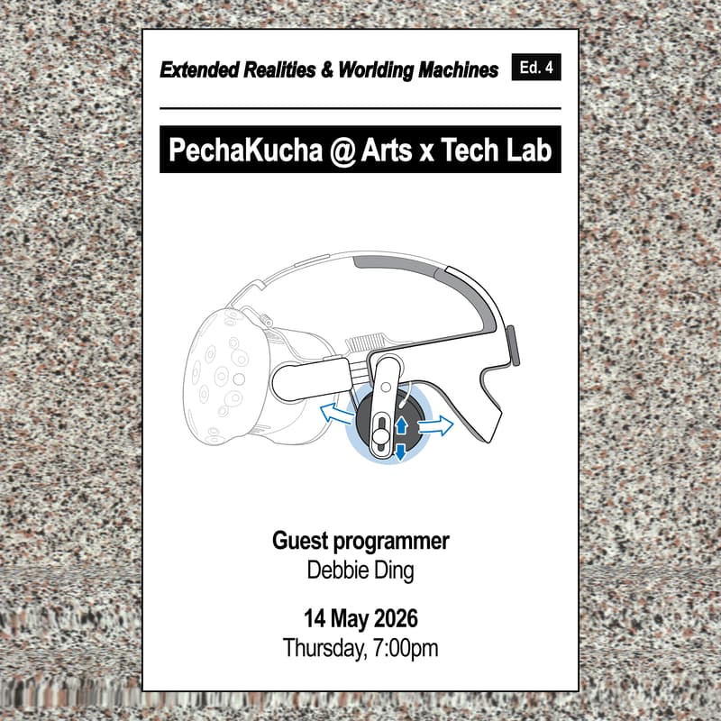 Cover Image for PechaKucha @ Arts x Tech Lab: Extended Realities & Worlding Machines