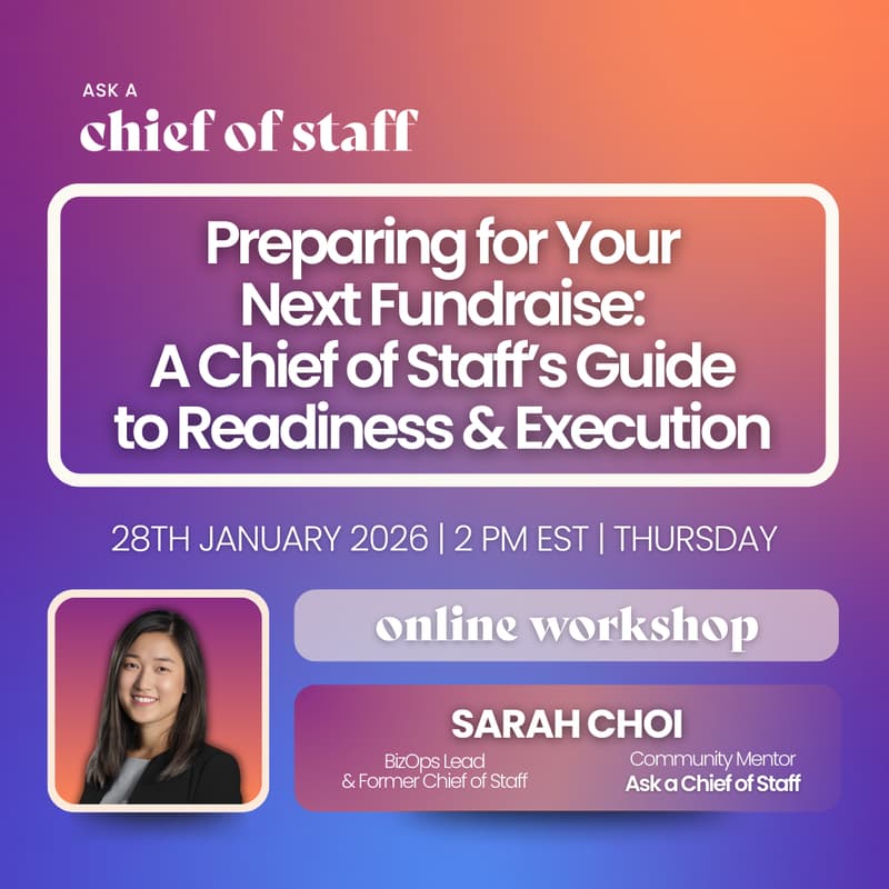 Cover Image for Ask a Chief of Staff: Preparing for Your Next Fundraise: A Chief of Staff’s Guide to Readiness & Execution