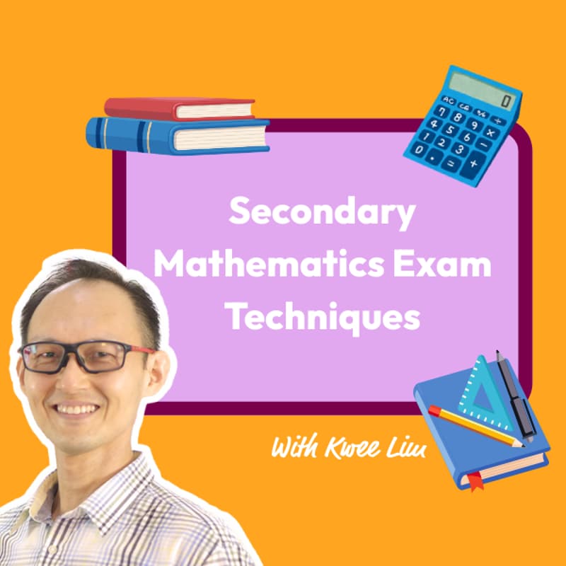 Cover Image for Secondary Mathematics Exam Techniques with Teacher Kwee Lim (Hybrid Super Session @ Sengkang CC)
