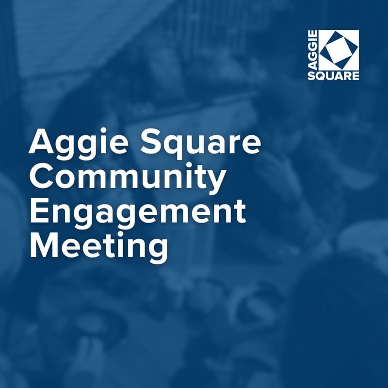 Cover Image for Aggie Square Community Engagement Meeting