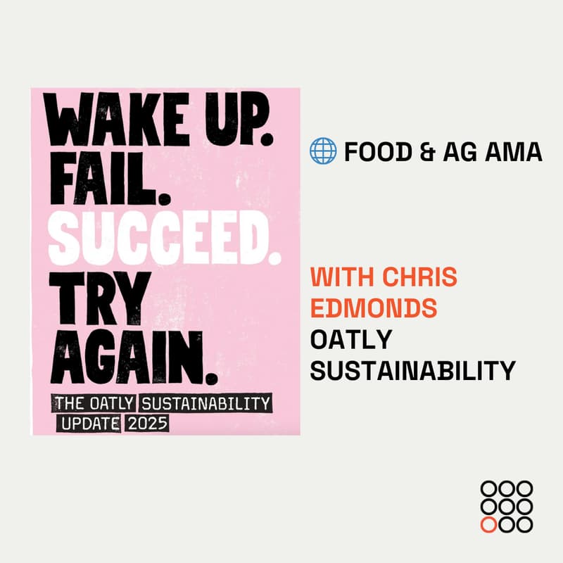 Cover Image for 🌐 Food & Ag - AMA with Chris Edmonds Oatly sustainability director North America