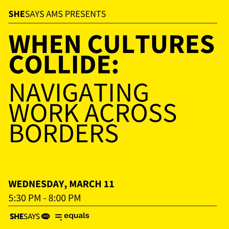 Cover Image for SheSays AMS presents: WHEN CULTURES COLLIDE: Navigating Work Across Borders