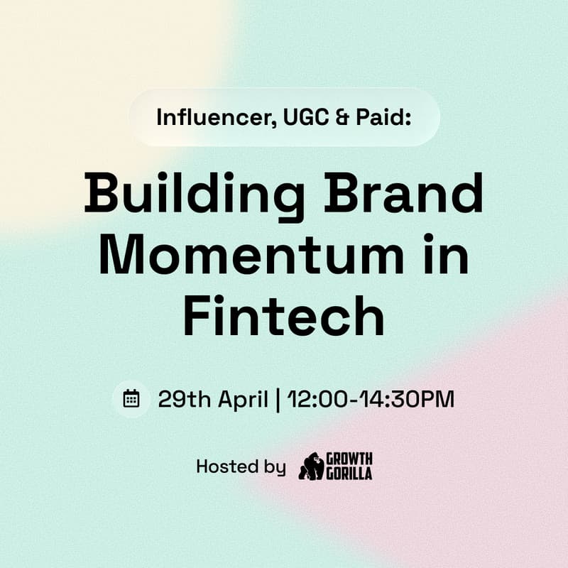 Cover Image for Influencer, UGC & Paid: Building Brand Momentum in Fintech