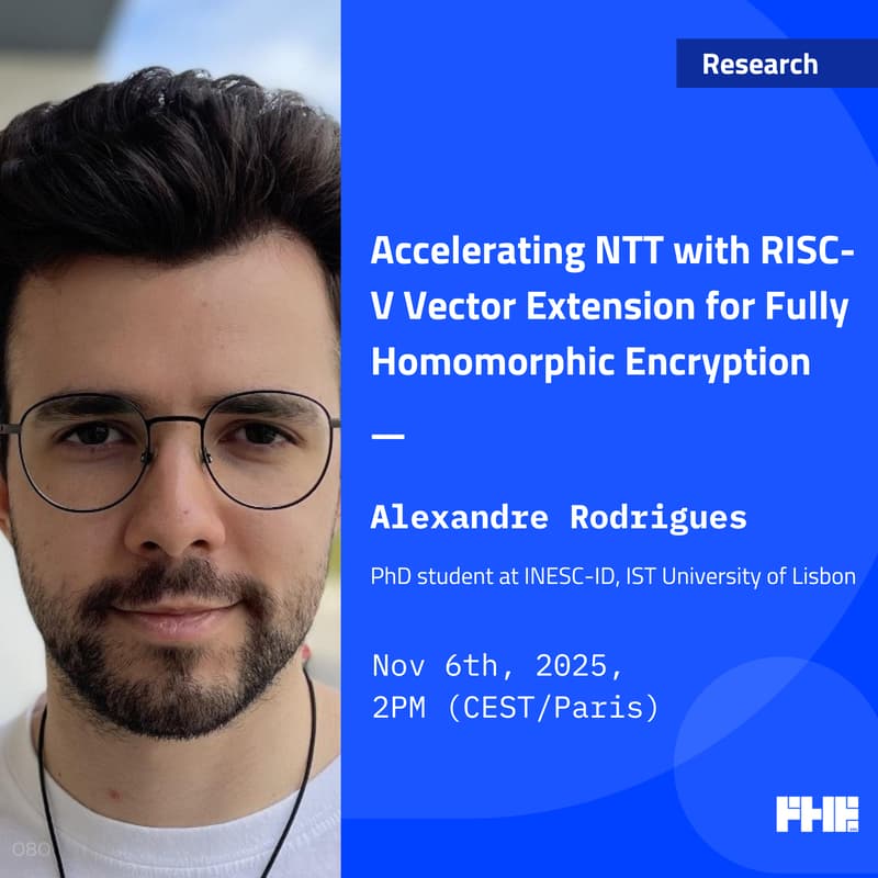 Cover Image for Accelerating NTT with RISC-V Vector Extension for Fully Homomorphic Encryption w/ Alexandre Rodrigues