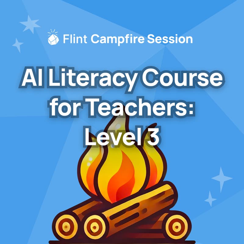 Cover Image for Flint Campfire Session — AI Literacy Course for Teachers: Level 3