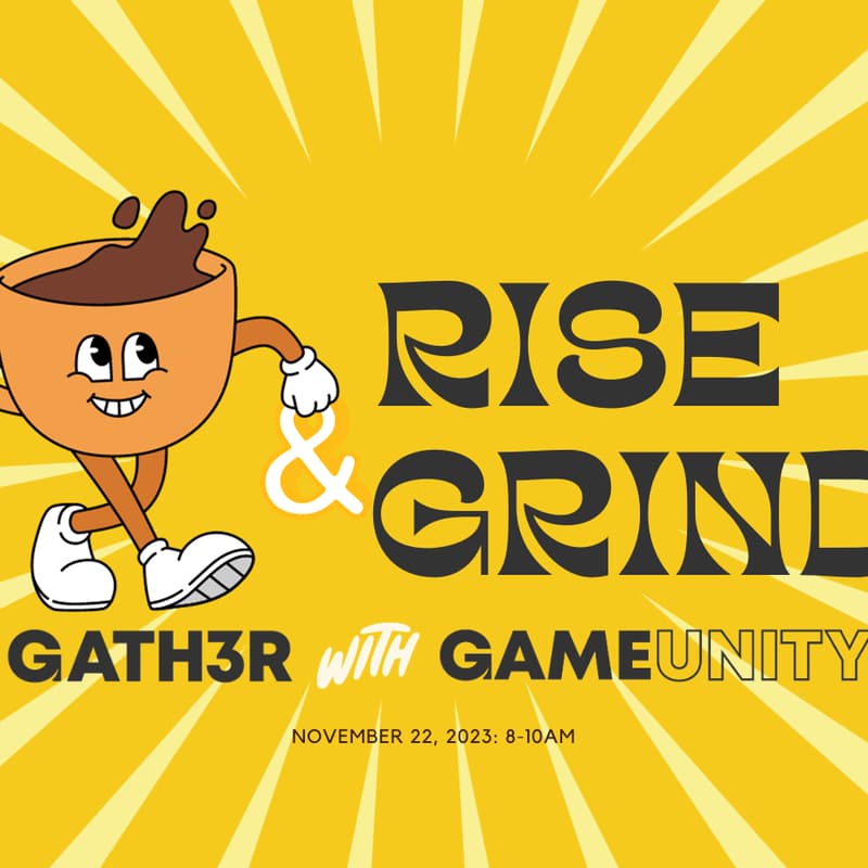 Cover Image for Rise and Grind: GATH3R W/ GameUnity