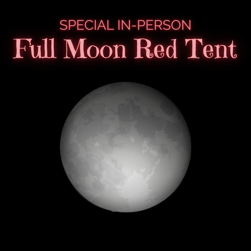 Cover Image for Special In-Person Full Moon Red Tent - Saturday