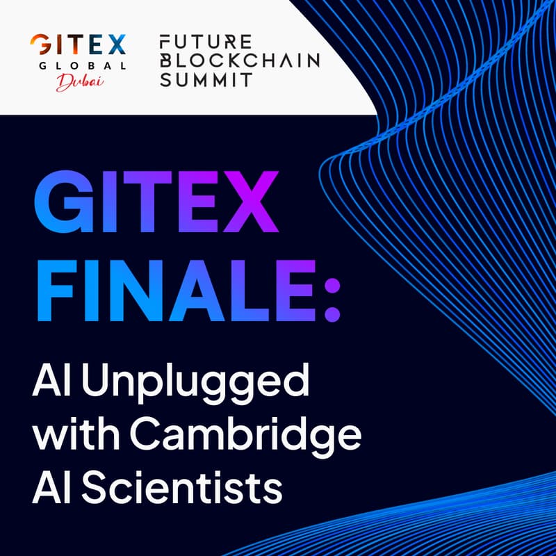 Cover Image for GITEX Finale: AI Unplugged with Cambridge AI Scientists