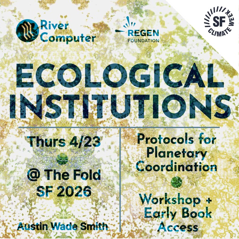 Cover Image for Ecological Institutions - Protocols for Planetary Coordination @ SF Climate Week