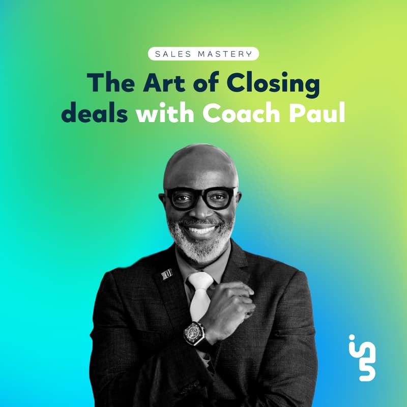 Cover Image for Sales Mastery: The Art of Closing deals with Coach Paul