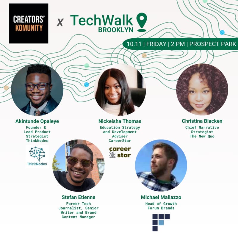 Cover Image for Creators' Komunity x TechWalk w/ Co-Hosts Akintunde, Nickeisha, Stefan, Mike, and Christina