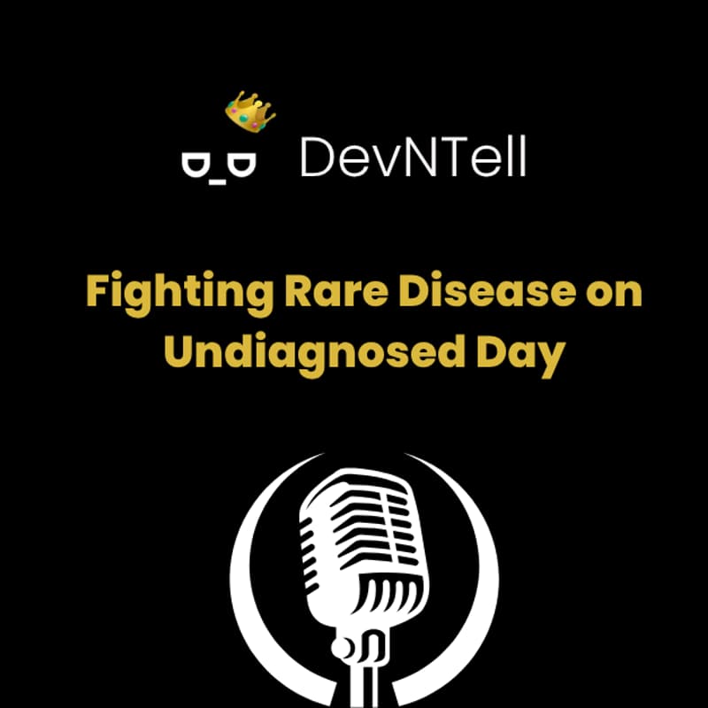 Cover Image for DevNTell - Fighting Rare Disease on Undiagnosed Day