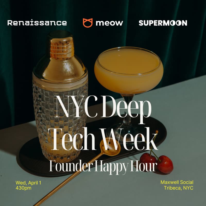 Cover Image for NYC Deep Tech Week Founder Happy Hour - Meow x SuperMoon x Renaissance