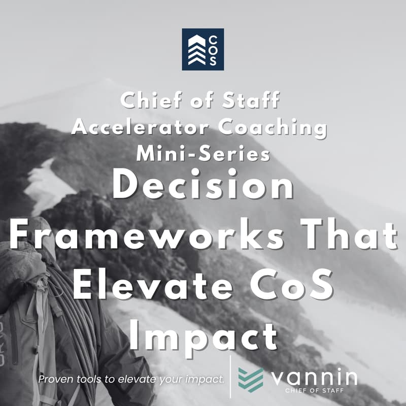 Cover Image for Chief of Staff Accelerator Coaching Mini-Series | Decision Frameworks That Elevate Chief of Staff Impact