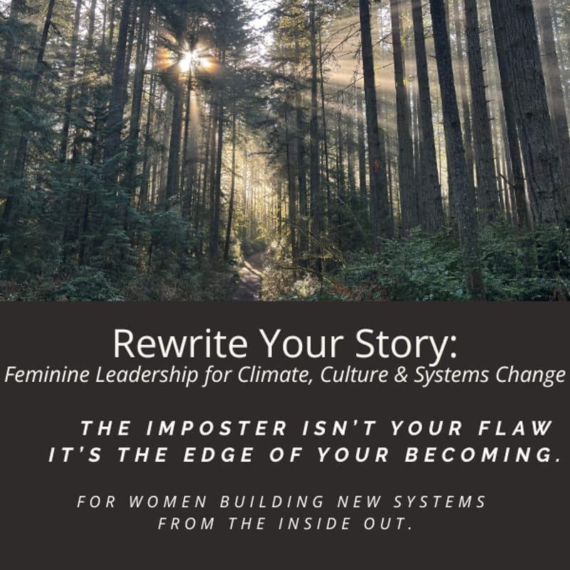 Cover Image for Rewrite Your Story: Feminine Leadership for Climate, Culture & Systems Change