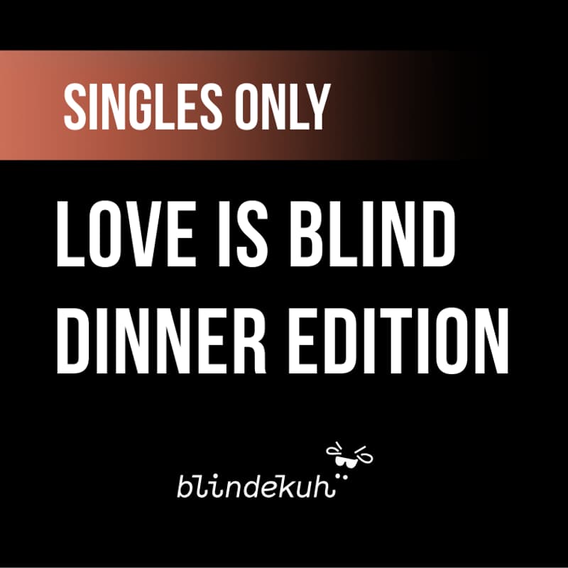 Cover Image for Love is blind - Dinner edition (Single only dinner at Blindekuh)