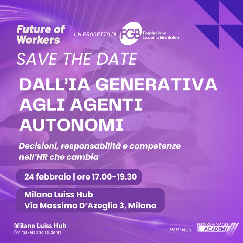 Cover Image for Future of Workers - Dall’IA generativa agli Agenti autonomi: decisioni, responsabilità e competenze nell’HR che cambia