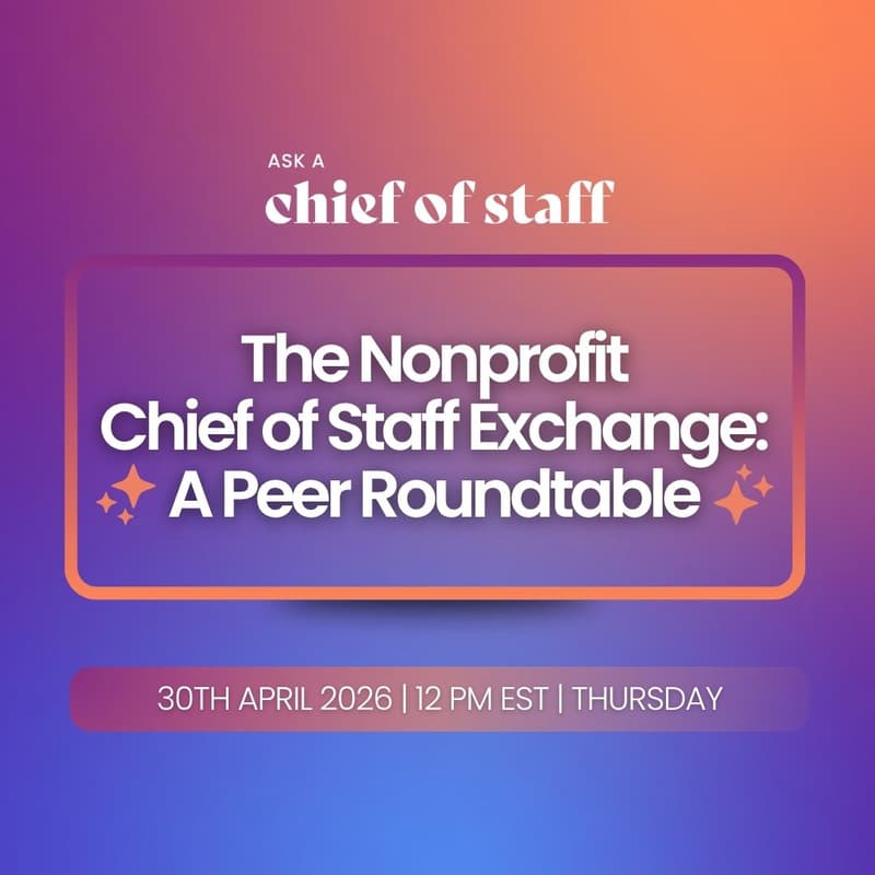 Cover Image for Ask a Chief of Staff: The Nonprofit Chief of Staff Exchange: A Peer Roundtable