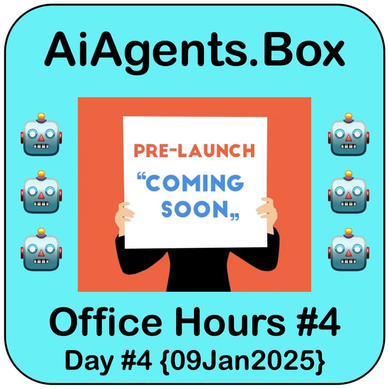 Cover Image for 🤖 AiAgents.Box | #4 Office Hours | Pre-Launch Conversations | Wed 3-4p MST {09Jan2025}