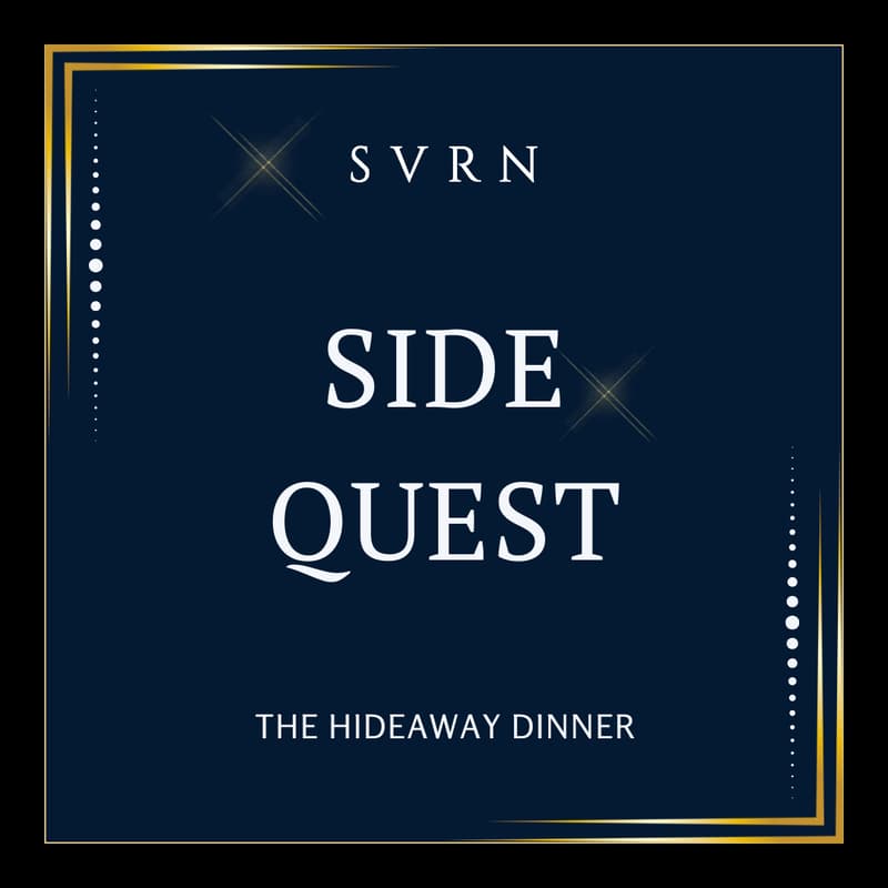 Cover Image for SVRN SideQuest | The Hideaway Dinner