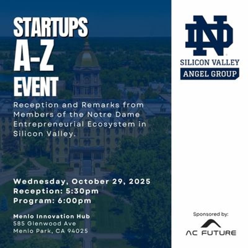 Cover Image for Notre Dame Silicon Valley Angel Group: Startups A-Z Event, Sponsored by AC Future