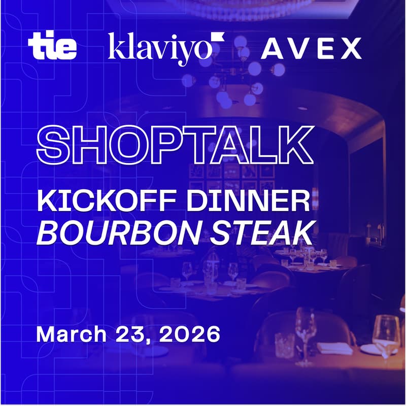 Cover Image for Shoptalk Kickoff Dinner [Tie + Klaviyo + Avex]