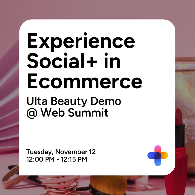 Cover Image for Experience Social+ in E-commerce: Ulta Beauty Demo @ Web Summit