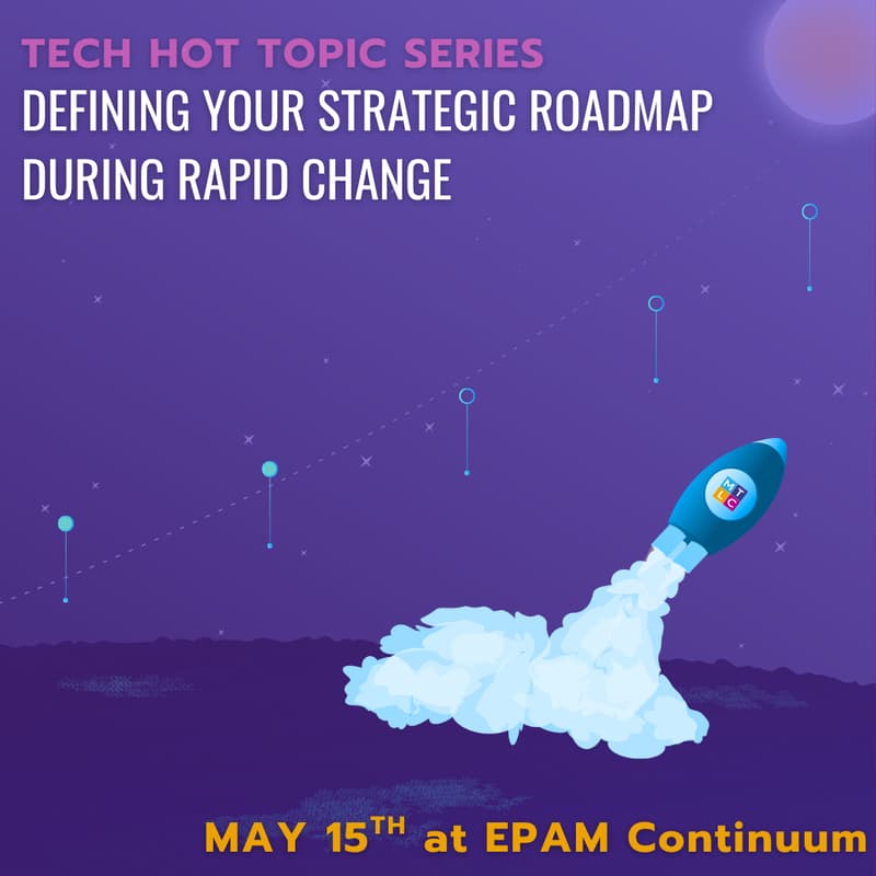 Cover Image for Tech Hot Topic: Defining Your Strategic Roadmap During Rapid Change