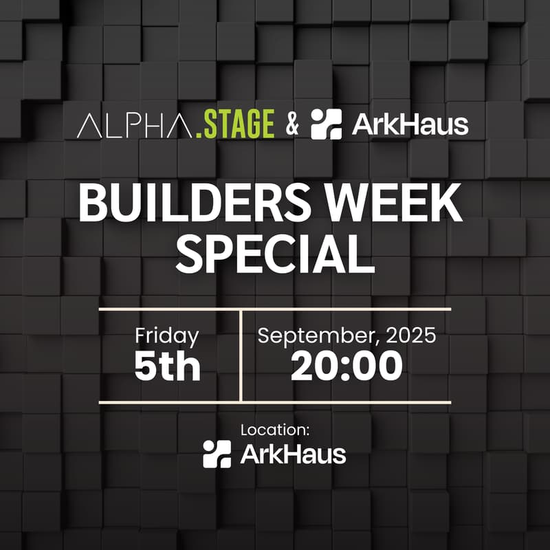 Cover Image for ArkHaus x Alpha Stage **Builders Week Special**