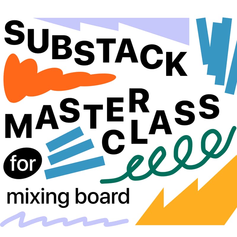 Cover Image for Mixing Board x Substack Masterclass