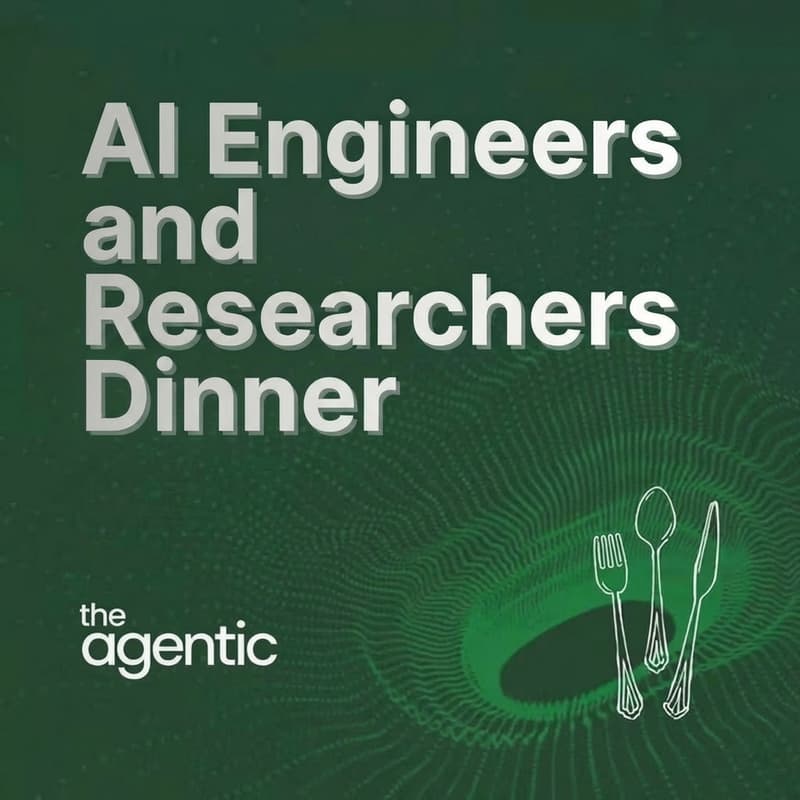 Cover Image for AI Engineers and Researchers Dinner, hosted by TheAgentic