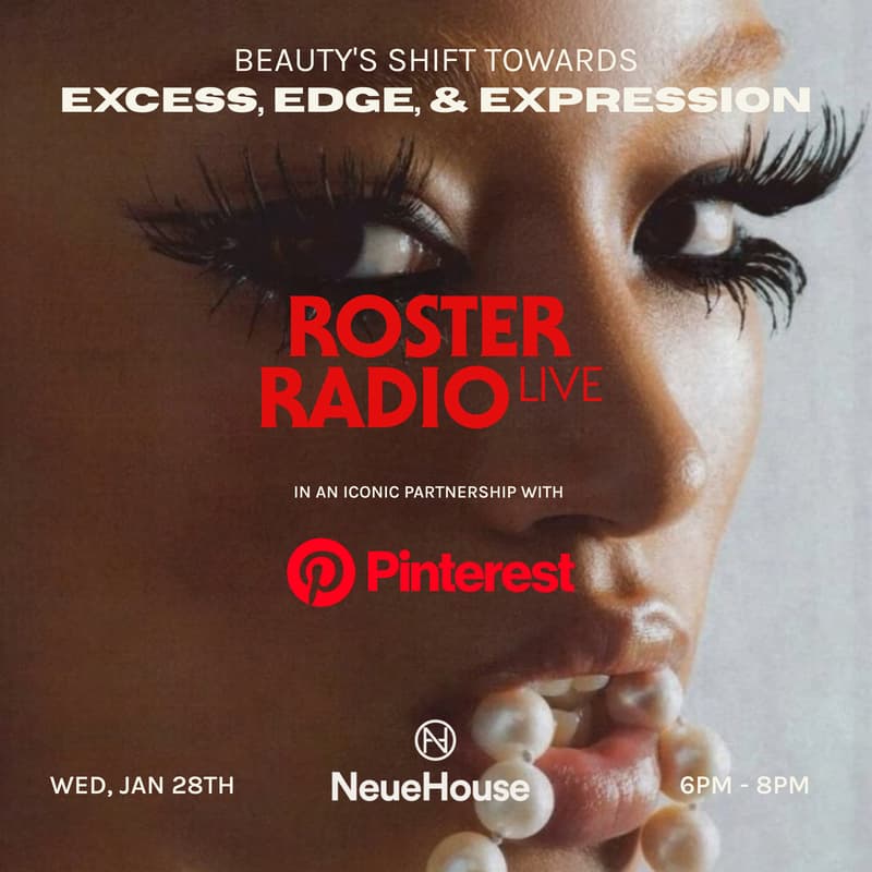 Cover Image for Roster Radio LIVE: Beauty’s Shift Toward Excess, Edge, and Expression