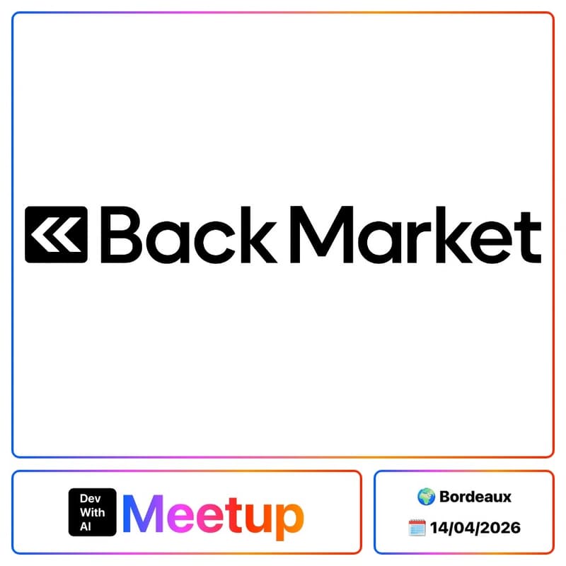 Cover Image for Dev With AI Meetup #9 @ Back Market [Bordeaux]