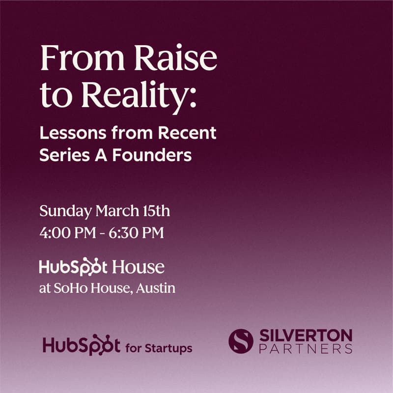 Cover Image for From Raise to Reality: Lessons from Recent Series A Founders [presented by HubSpot for Startups & Silverton Partners | SXSW 2026]