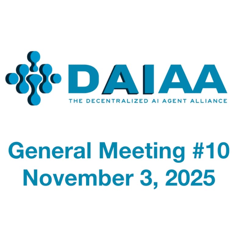 Cover Image for General Meeting #10 of the Decentralized AI Agent Alliance ("DAIAA")