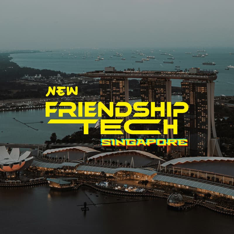 Cover Image for 🇸🇬 New Friendship Tech Singapore | TOKEN2049