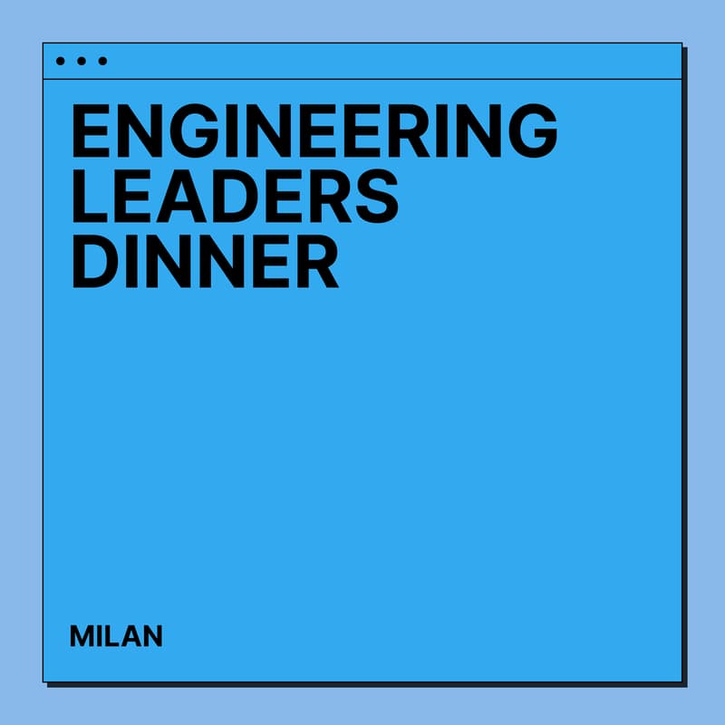 Cover Image for Engineering Leaders Dinner x Milan